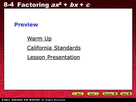 8-4 Factoring ax 2 + bx + c Warm Up Warm Up Lesson Presentation Lesson Presentation California Standards California StandardsPreview.