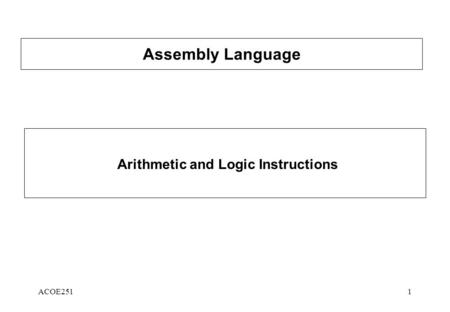 ACOE2511 Assembly Language Arithmetic and Logic Instructions.