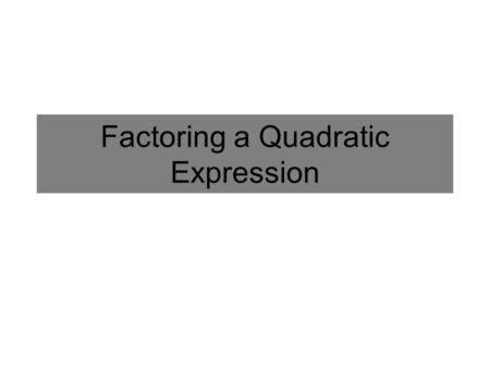 Factoring a Quadratic Expression