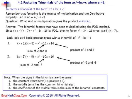To factor a trinomial of the form: x2 + bx + c