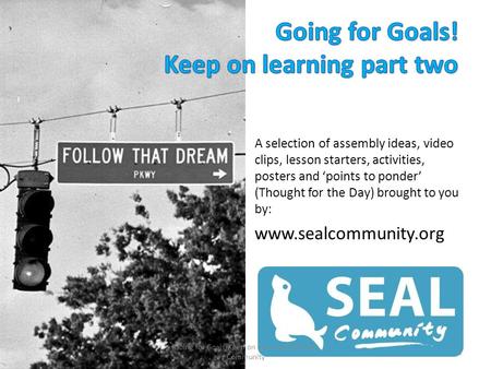 A selection of assembly ideas, video clips, lesson starters, activities, posters and ‘points to ponder’ (Thought for the Day) brought to you by: www.sealcommunity.org.