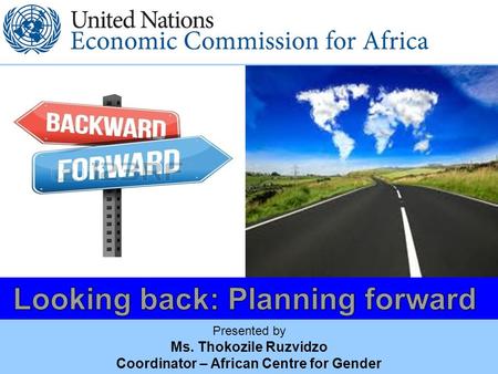 Presented by Ms. Thokozile Ruzvidzo Coordinator – African Centre for Gender.
