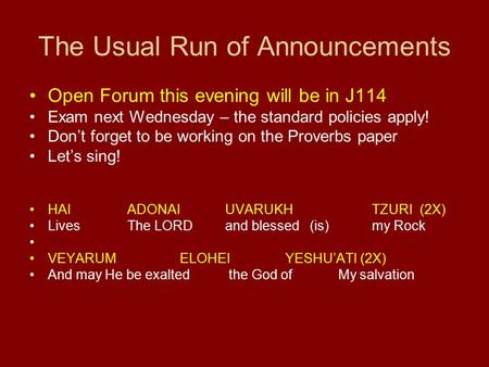 The Usual Run of Announcements Open Forum this evening will be in J114 Exam next Wednesday – the standard policies apply! Don’t forget to be working on.