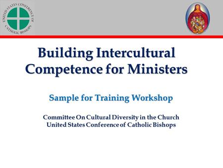 Building Intercultural Competence for Ministers Sample for Training Workshop Committee On Cultural Diversity in the Church United States Conference of.