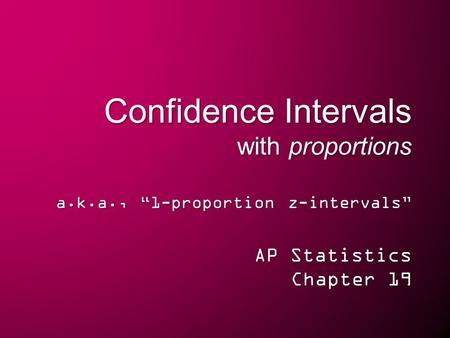 Confidence Intervals with proportions a. k. a