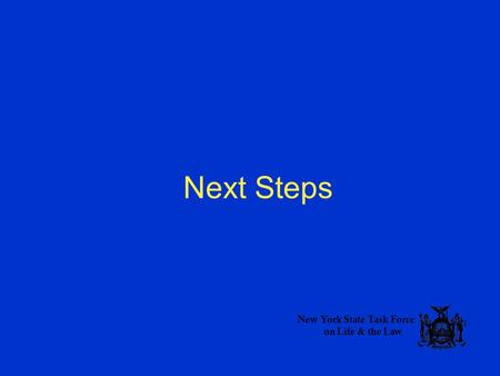Next Steps New York State Task Force on Life & the Law.