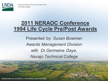 2011 NERAOC Conference 1994 Life Cycle Pre/Post Awards Presented by: Susan Bowman Awards Management Division with Dr.Germaine Daye, Navajo Technical College.