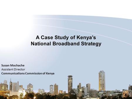 A Case Study of Kenya’s National Broadband Strategy