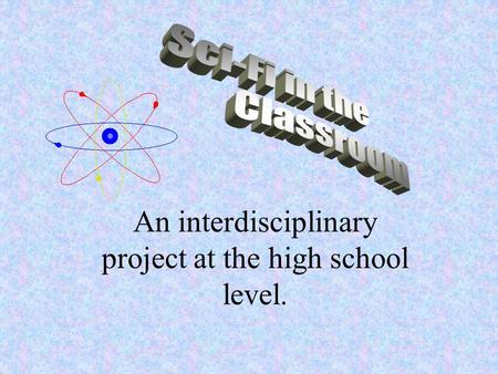 An interdisciplinary project at the high school level.