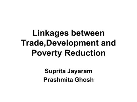 Linkages between Trade,Development and Poverty Reduction