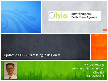 Michael Hopkins Assistant Chief, Permitting Ohio EPA 614-644-3611 Update on GHG Permitting in Region V.