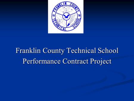 Franklin County Technical School Performance Contract Project.