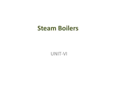 Steam Boilers UNIT-VI.