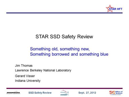 SSD Safety Review Sept. 27, 2012 Something old, something new, Something borrowed and something blue Jim Thomas Lawrence Berkeley National Laboratory Gerard.