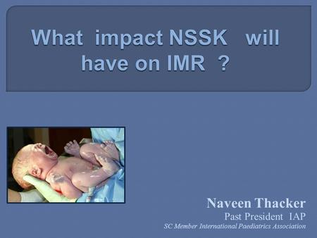 Naveen Thacker Past President IAP SC Member International Paediatrics Association.