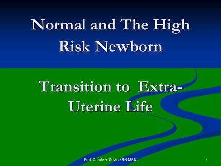 Normal and The High Risk Newborn Transition to Extra-Uterine Life