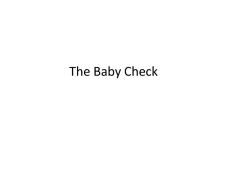 The Baby Check.