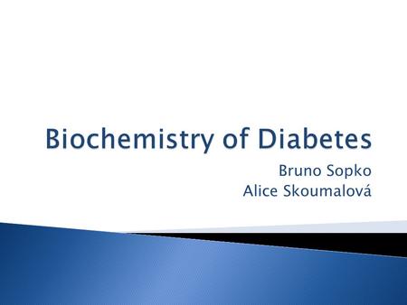 Bruno Sopko Alice Skoumalová.  Regulation of Carbohydrate metabolism  Hormonal Regulation  Markers  Additional effects.