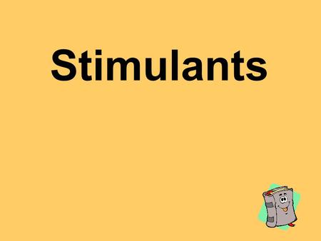 Stimulants. Caffeine Classification Stimulant Tolerance- Yes/Mild Physical Dependence- Yes/Mild Psychological Dependence- Yes/Mild.