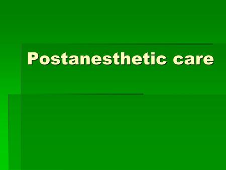Postanesthetic care.