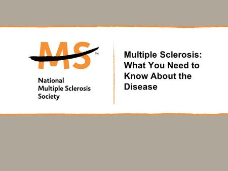 Multiple Sclerosis: What You Need to Know About the Disease.