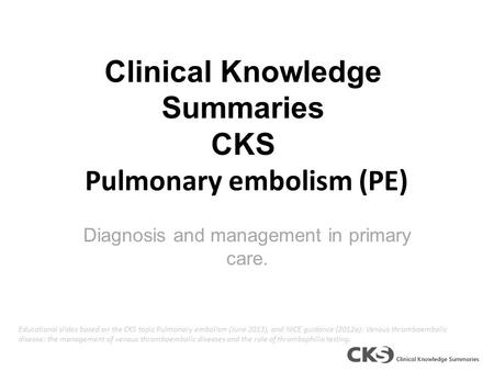 Clinical Knowledge Summaries CKS Pulmonary embolism (PE)