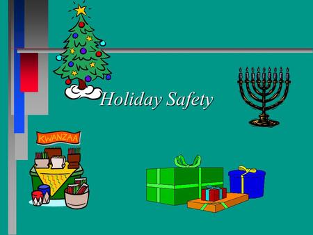 Holiday Safety. Introduction n The holiday season can be a time of joy but it can also be a very hectic time which can put you at risk. n When you make.