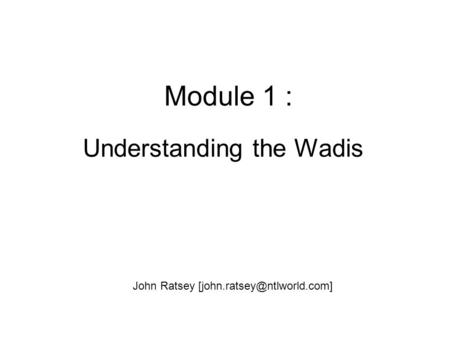 Module 1 : Understanding the Wadis John Ratsey