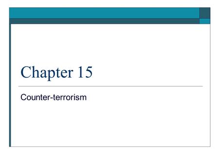 Chapter 15 Counter-terrorism. Introduction  United and Strengthening America by Providing Appropriate Tools Required to Intercept and Obstruct Terrorism.