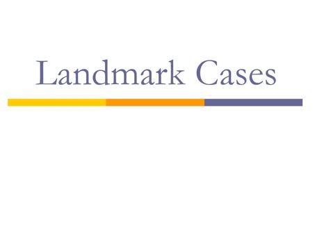 Landmark Cases.