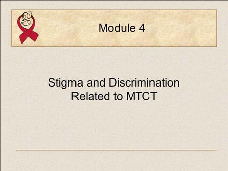 Stigma and Discrimination Related to MTCT