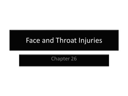 Face and Throat Injuries Chapter 26. Anatomy of the Head.