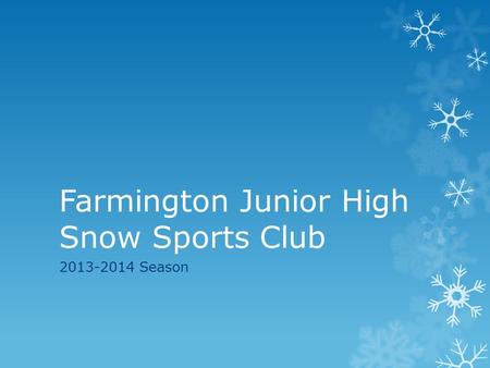 Farmington Junior High Snow Sports Club 2013-2014 Season.