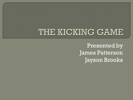 Presented by James Patterson Jayson Brooks.  Batting: Intentionally slapping or striking the ball with the arm or hand.  Fair Catch: A catch by a receiver.