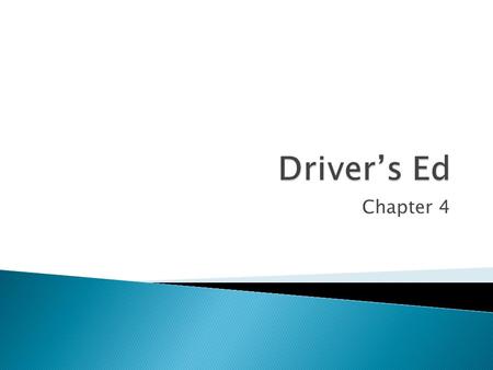 Chapter 4.  Always obey the speed limit ◦ Exceeding the speed limit causes accidents  Keep up with the flow of traffic at any legal speed ◦ When road.