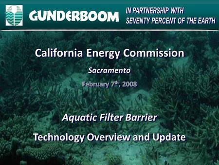 1. Presentation Outline Gunderboom AFB Technology Initiati on  Aquatic Filter Barrier (AFB) Initial Development 1986, Alaska : Sediment Dredging Disposal,