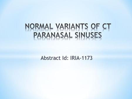 NORMAL VARIANTS OF CT PARANASAL SINUSES