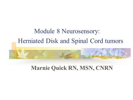 Module 8 Neurosensory: Herniated Disk and Spinal Cord tumors