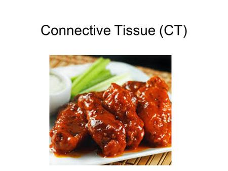 Connective Tissue (CT). Connective Tissue A really diverse group of tissues: Connective tissue (CT) is the most diverse of the four tissue types with.