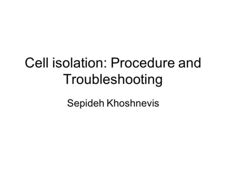 Cell isolation: Procedure and Troubleshooting
