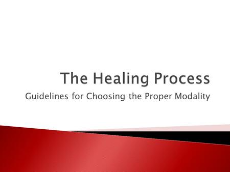 Guidelines for Choosing the Proper Modality.  How do you know what to use, and how do you know when to use it? ◦ Theoretical knowledge ◦ Practical experience.