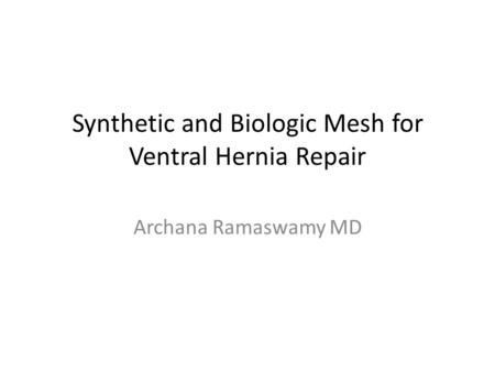 Synthetic and Biologic Mesh for Ventral Hernia Repair