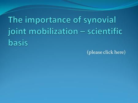 The importance of synovial joint mobilization – scientific basis