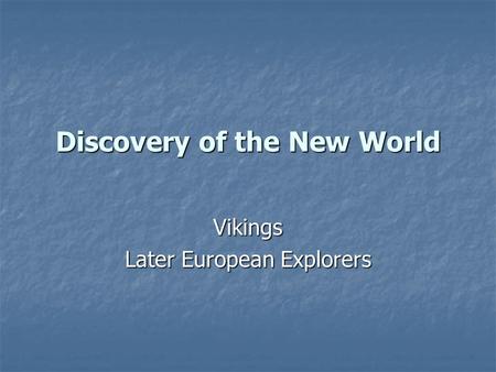 Discovery of the New World Vikings Later European Explorers.