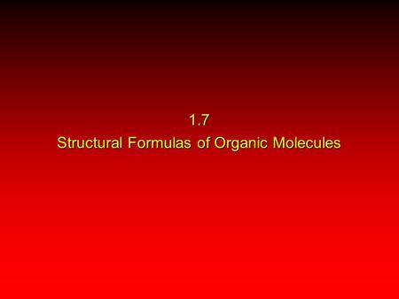 1.7 Structural Formulas of Organic Molecules. Constitution The order in which the atoms of a molecule are connected is called its constitution or connectivity.