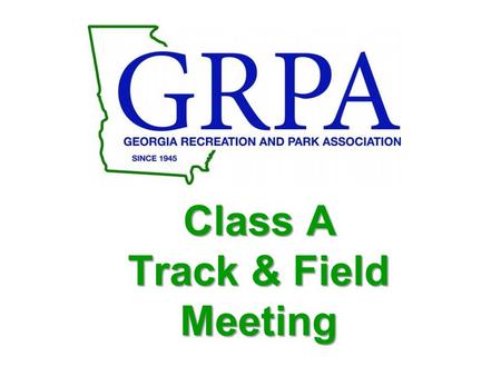 Class A Track & Field Meeting. Hosted By Augusta Recreation, Parks & Facilities Department Friday & Saturday, May 9-10, 2014 Augusta, Georgia Westside.