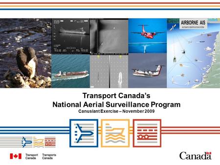 1 Transport Canada’s National Aerial Surveillance Program Canuslant Exercise – November 2009.
