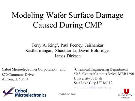 CMP-MIC 2006 Modeling Wafer Surface Damage Caused During CMP Terry A. Ring ◊, Paul Feeney, Jaishankar Kasthurirangan, Shoutian Li, David Boldridge, James.