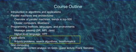 Course Outline Introduction in algorithms and applications Parallel machines and architectures Overview of parallel machines, trends in top-500 Cluster.