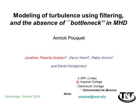 Modeling of turbulence using filtering, and the absence of ``bottleneck’’ in MHD Annick Pouquet Jonathan Pietarila-Graham &, Darryl Pablo Mininni^